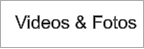 Videos & Fotos