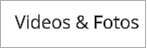 Videos & Fotos