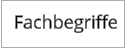Fachbegriffe