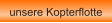 unsere Kopterflotte